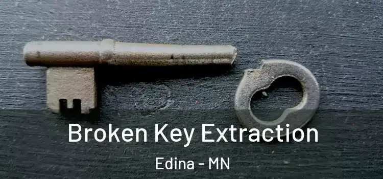 Broken Key Extraction Edina - MN