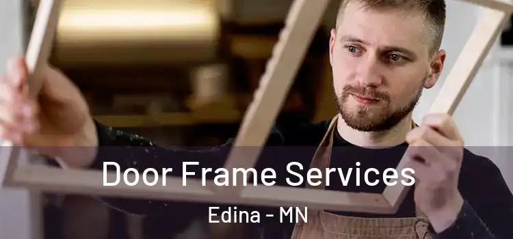 Door Frame Services Edina - MN