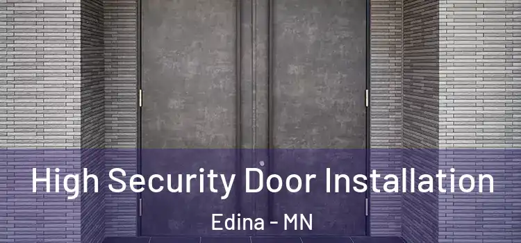 High Security Door Installation Edina - MN